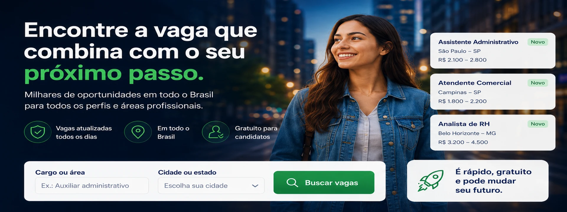 Encontre a vaga que combina com o seu próximo passo. Candidata em ambiente urbano e exemplos de oportunidades em São Paulo, Campinas e Belo Horizonte.